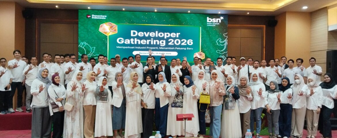 BSN: Developer Gathering 2026 ‘Memperkuat Industri Properti, Menambah Peluang Baru’